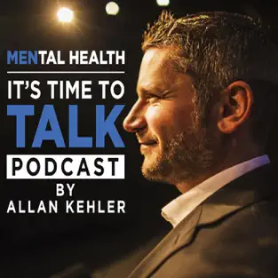 Allan Kehler: MENtal Health It’s Time to Talk